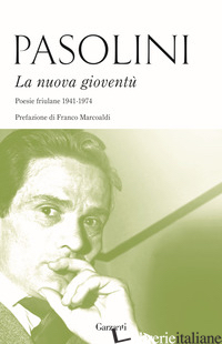NUOVA GIOVENTU'. POESIE FRIULANE (1941-1974) (LA) - PASOLINI PIER PAOLO