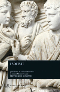 SOFISTI. TESTO GRECO A FRONTE (I) - BONAZZI M. (CUR.)