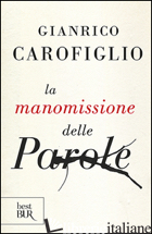 MANOMISSIONE DELLE PAROLE (LA) - CAROFIGLIO GIANRICO; LOSACCO M. (CUR.)
