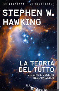 TEORIA DEL TUTTO. ORIGINE E DESTINO DELL'UNIVERSO (LA) - HAWKING STEPHEN