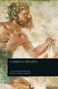 CARMINA PRIAPEA - BIANCHINI E. (CUR.)