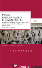 VITE PARALLELE. EMILIO PAOLO E TIMOLEONTE - PLUTARCO; PENATI A. (CUR.)