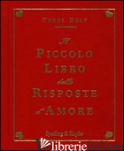 PICCOLO LIBRO DELLE RISPOSTE D'AMORE (IL) - BOLT CAROL