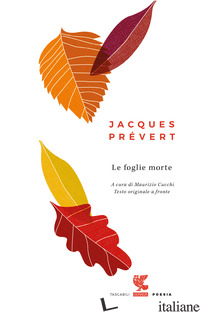 FOGLIE MORTE. TESTO FRANCESE A FRONTE (LE) - PREVERT JACQUES; CUCCHI M. (CUR.)
