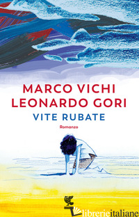 VITE RUBATE - VICHI MARCO; GORI LEONARDO