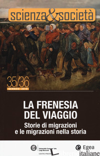 SCIENZA&SOCIETA' (2019). VOL. 35-36: LA FRENESIA DEL VIAGGIO. STORIE DI MIGRAZIO - GRECO P. (CUR.)