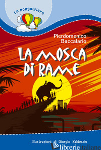 MOSCA DI RAME (LA) - BACCALARIO PIERDOMENICO; DEGL'INNOCENTI F. (CUR.)