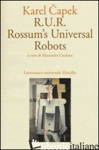 R.U.R. ROSSUM'S UNIVERSAL ROBOTS - CAPEK KAREL; CATALANO A. (CUR.)