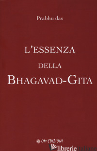 ESSENZA DELLA BHAGAVAD-GITA (L') - PRABHU DAS