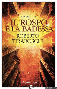 ROSPO E LA BADESSA. VENETIA 1172 (IL) - TIRABOSCHI ROBERTO