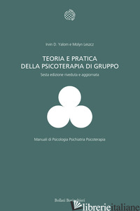 TEORIA E PRATICA DELLA PSICOTERAPIA DI GRUPPO - YALOM IRVIN D.; LESZCZ MOLYN
