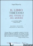LIBRO TIBETANO DEL VIVERE E DEL MORIRE (IL) - SOGYAL (RINPOCHE); GAFFNEY P. (CUR.); HARVEY A. (CUR.)