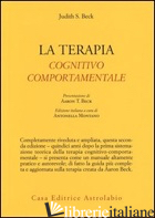 TERAPIA COGNITIVO-COMPORTAMENTALE (LA) - BECK JUDITH S.; MONTANO A. (CUR.)