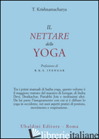 NETTARE DELLO YOGA (IL) - KRISHNAMACHARYA TIRUMALAI; PASSAVANTI M. (CUR.)