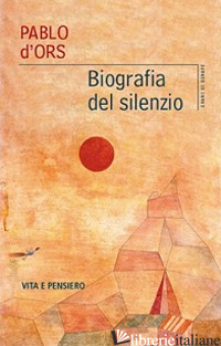 BIOGRAFIA DEL SILENZIO - D'ORS PABLO
