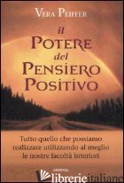 POTERE DEL PENSIERO POSITIVO (IL) - PEIFFER VERA