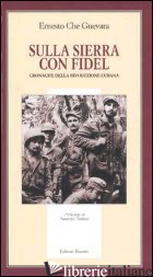 SULLA SIERRA CON FIDEL. CRONACHE DELLA RIVOLUZIONE CUBANA - GUEVARA ERNESTO CHE