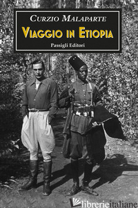 VIAGGIO IN ETIOPIA E ALTRI SCRITTI AFRICANI - MALAPARTE CURZIO; LAFORGIA E. R. (CUR.)