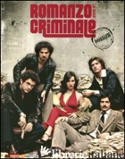 ROMANZO CRIMINALE. LA SERIE. EDIZ. ILLUSTRATA. CON DVD - PISONI R. (CUR.)