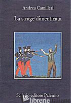 STRAGE DIMENTICATA (LA) - CAMILLERI ANDREA