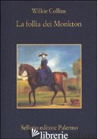 FOLLIA DEI MONKTON (LA) - COLLINS WILKIE; BASSO F. (CUR.)