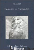 ROMANZO DI ALESSANDRO - ANONIMO; FRANCO C. (CUR.)