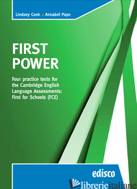 FIRST POWER. FCE. FOUR PRACTICE TESTS FOR THE CAMBRIDGE ENGLISH ASSESSMENTS: FIR - COOK LINDSEY; POPE ANNABEL