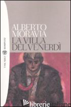 VILLA DEL VENERDI' (LA) - MORAVIA ALBERTO