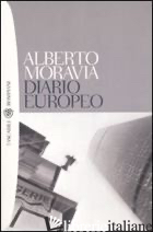 DIARIO EUROPEO. PENSIERI, PERSONE, FATTI, LIBRI. 1984-1990 - MORAVIA ALBERTO