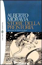 STORIE DELLA PREISTORIA - MORAVIA ALBERTO