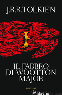 FABBRO DI WOOTON MAJOR (IL) - TOLKIEN JOHN R. R.; GAMMARELLI L. (CUR.)
