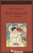 FILM PARLATO E ALTRI RACCONTI - NEMIROVSKY IRENE; PHILIPPONNAT O. (CUR.)