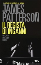 REGISTA DI INGANNI (IL) - PATTERSON JAMES
