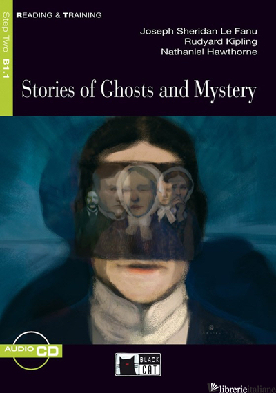 STORIES OF GHOSTS AND MYSTERIES. CON CD AUDIO - LE FANU JOSEPH SHERIDAN; KIPLING RUDYARD; HAWTHORNE NATHANIEL