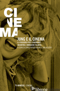 JUNG E IL CINEMA. IL PENSIERO POST-JUNGHIANO INCONTRA L'IMMAGINE FILMICA - HAUKE C. (CUR.); ALISTER I. (CUR.)
