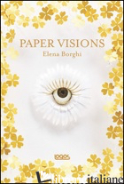 PAPER VISIONS. EDIZ. ITALIANA E INGLESE - BORGHI ELENA