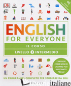 ENGLISH FOR EVERYONE. LIVELLO 3° INTERMEDIO. IL CORSO - JOHNSON GILL; BOWEN TIM; BARDUHN SUSAN