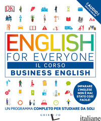 ENGLISH FOR EVERYONE. BUSINESS ENGLISH. IL CORSO. UN PROGRAMMA COMPLETO PER STUD - BOOBYER VICTORIA