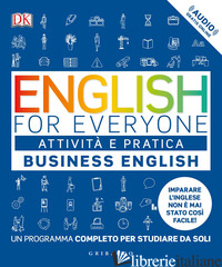 ENGLISH FOR EVERYONE. BUSINESS ENGLISH. ATTIVITA' E PRATICA. UN PROGRAMMA COMPLE - BOOTH THOMAS; BURROW TRISH