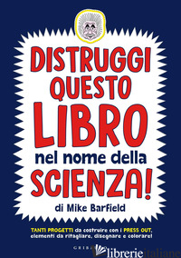 DISTRUGGI QUESTO LIBRO NEL NOME DELLA SCIENZA! - BARFIELD MIKE