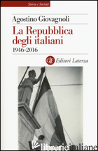 REPUBBLICA DEGLI ITALIANI. 1946-2016 (LA) - GIOVAGNOLI AGOSTINO