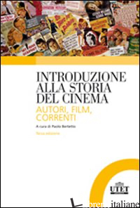 INTRODUZIONE ALLA STORIA DEL CINEMA. AUTORI, FILM, CORRENTI - BERTETTO P. (CUR.)