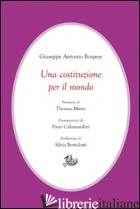 COSTITUZIONE PER IL MONDO (UNA) - BORGESE GIUSEPPE A.