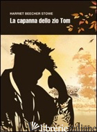 CAPANNA DELLO ZIO TOM (LA) - STOWE HARRIET B.; CARTABIA A. (CUR.)