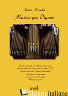 MUSICA PER ORGANO - MONALDI MARCO