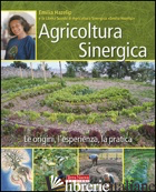 AGRICOLTURA SINERGICA. LE ORIGINI, L'ESPERIENZA, LA PRATICA - HAZELIP EMILIA