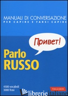 PARLO RUSSO. MANUALE DI CONVERSAZIONE CON PRONUNCIA FIGURATA - NICOLESCU A. (CUR.)