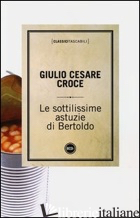 SOTTILISSIME ASTUZIE DI BERTOLDO (LE) - CROCE GIULIO CESARE