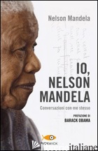IO, NELSON MANDELA. CONVERSAZIONI CON ME STESSO - MANDELA NELSON