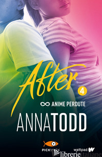 ANIME PERDUTE. AFTER. VOL. 4 - TODD ANNA
